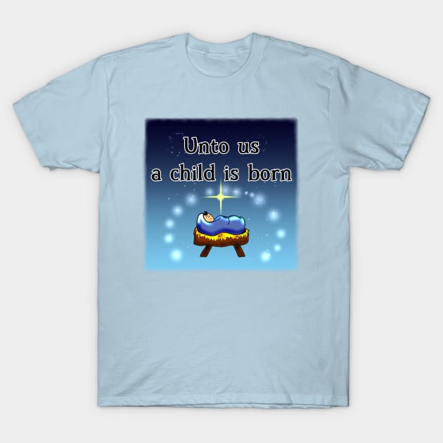 A Child Is Born T-Shirt by DitzyDonutsDesigns